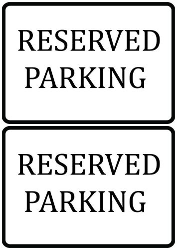 New Adhesive Sign Wall / Poll Sign Reserved Parking White x2 High Quality s96