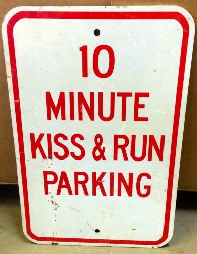 &#034;10 MINUTE KISS &amp; RUN PARKING&#034; Sign (inv 0320-1T4A)