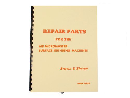 Brown &amp; sharpe 618 micromaster surface grinder  repair parts manual *1216 for sale