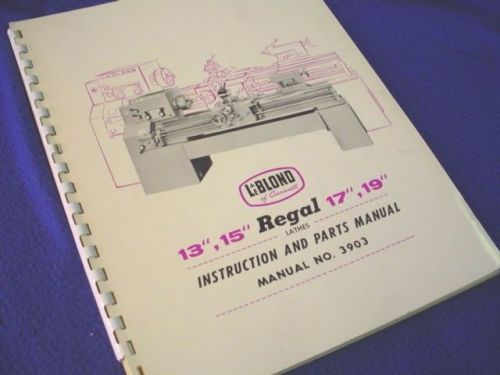 LeBlond 13&#034; 15&#034; Regal 17&#034; 19&#034; Manual 3903 Lathe Instruction &amp; Parts Orig Manual