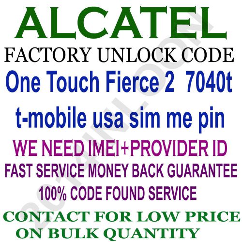 Alcatel Unlock Code alcatel One Touch Fierce 2 7040t  t-mobile usa sim me pin