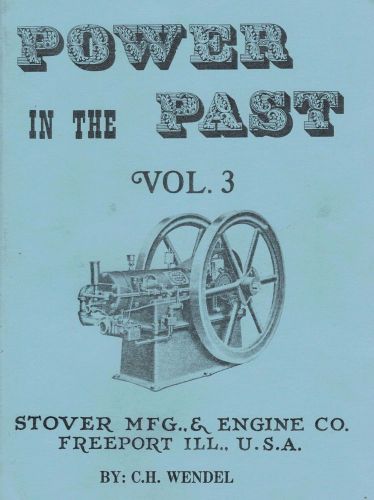 Stover Power In The Past Gas Engine Motor Book Manual Volume 3 C.H. Wendel