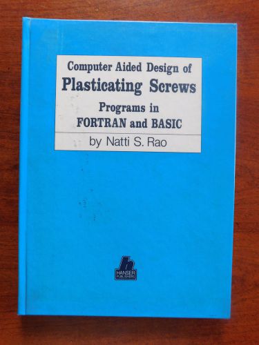 1986 book - computer aided design plasticating screws by natti rao fortran basic for sale