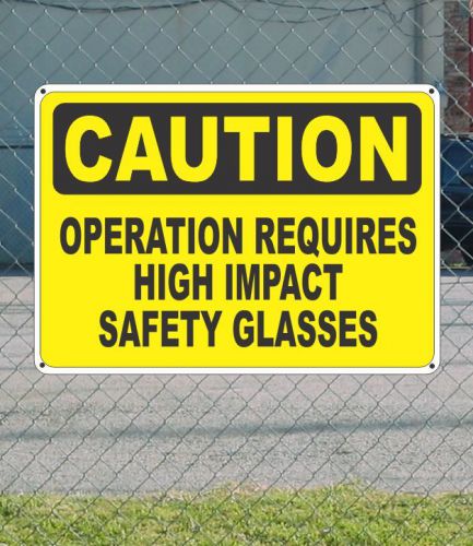 CAUTION Operation Requires High Impact Safety Glasses OSHA Safety SIGN 10&#034; x 14&#034;