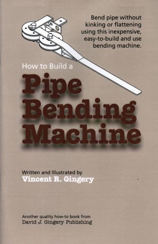 How to Pipe Bending Machine Vincent David Gingery Home Shop Foundry Casting Mill