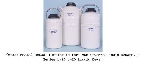 VWR CryoPro Liquid Dewars, L Series L-20 L-20 Liquid Dewar
