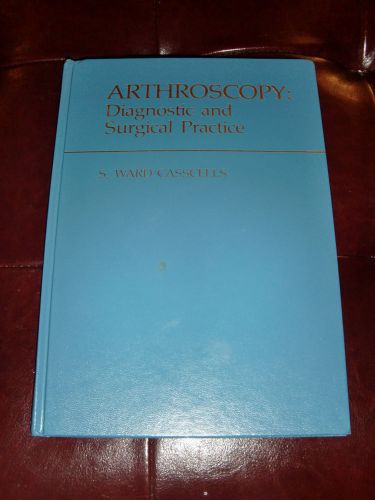Arthroscopy: Diagnostic and Surgical Practice. S Ward Casscells