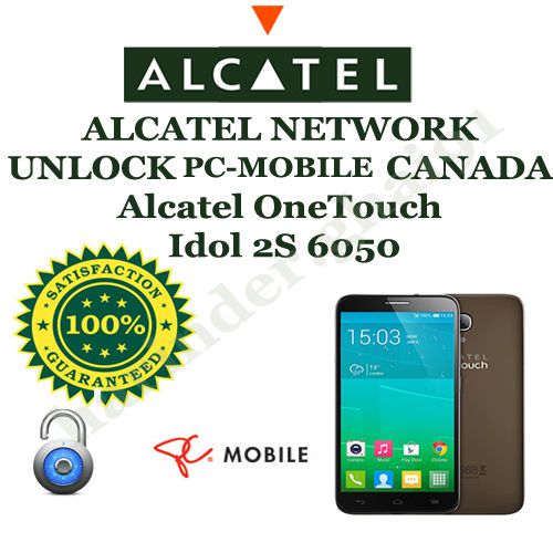 ALCATEL NETWORK UNLOCK FOR PC-MOBILE CANADA Alcatel OneTouch Idol 2S 6050