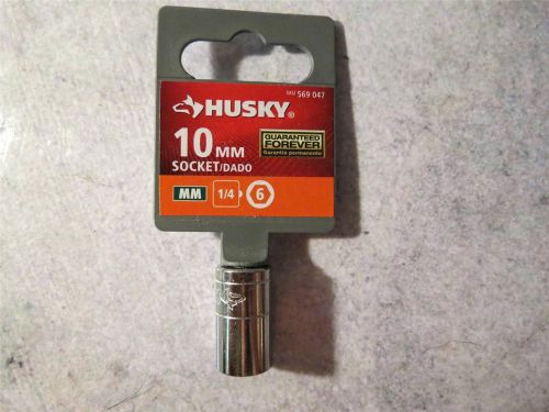 NEW Husky 10 mm 6-pt Socket for 1/4&#034; Driver--Guaranteed for Life!