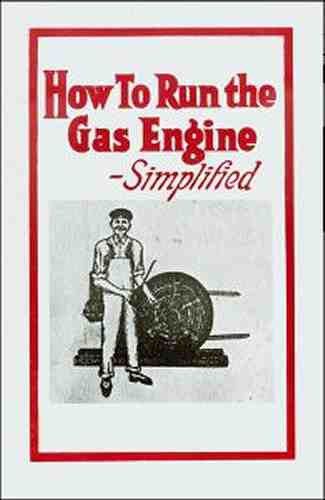 How to Run the Gas Engine – Simplified (1915) - reprint