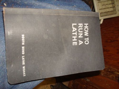 1950 HOW TO RUN A SOUTH BEND LATHE HAND BOOK 128 PAGE