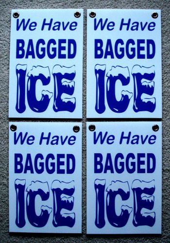 (4) We Have BAGGED ICE Coroplast Window SIGNS 8x12 with Grommets White