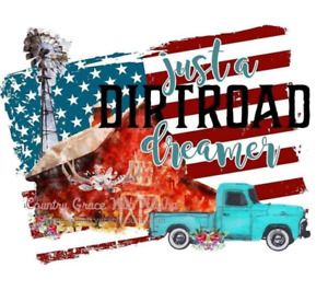 Sublimation Print Design Dirt Road Dreamer Ready to Press Heat Transfer
