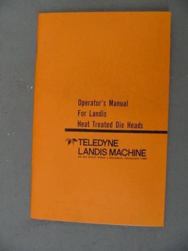 Landis Heat Treated Die Heads Operator&#039;s Handbook