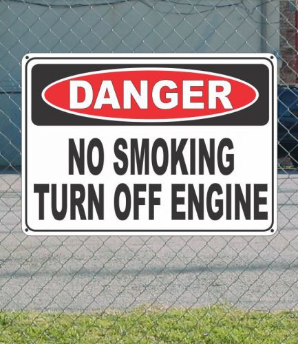 Danger no smoking turn off engine - osha safety sign 10&#034; x 14&#034; for sale