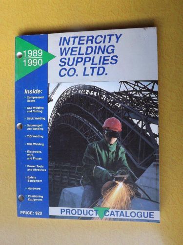INTERCITY WELDING SUPPLIES CO. CATALOG 1989-1990 GASES WIRE FLUXES HARDWARE