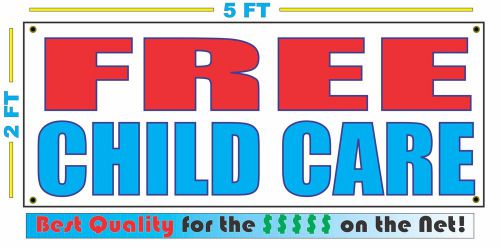 FREE CHILD CARE Banner Sign NEW Larger Size Best Quality for the $$$ rwb