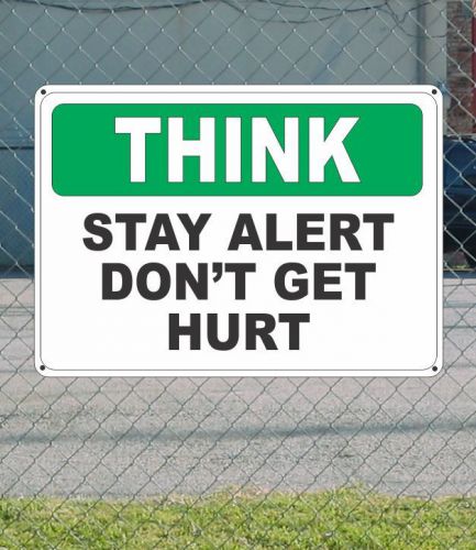 Think stay alert don&#039;t get hurt - osha sign 10&#034; x 14&#034; for sale