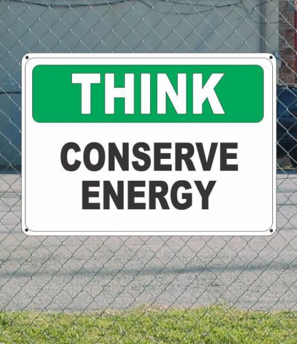 Think conserve energy - osha sign 10&#034; x 14&#034; for sale