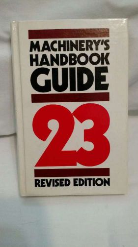 Machinery&#039;s Handbook Guide 23 Revised Edition Hardcover