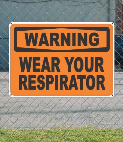 WARNING Wear Your Respirator OSHA Safety SIGN 10&#034; x 14&#034;