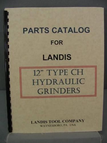 Landis CH - 12&#034; Hydraulic Grinder - Parts Catalog
