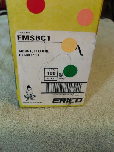Erico Caddy FMSBC1 Mount Fixture Stabilizer 100pcs. NIB