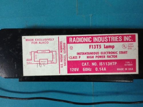 RADIONIC INDUSTRIES BALLAST IS113HTP ~  F13T5 LAMPS TYPE 1 OUTDOOR USA