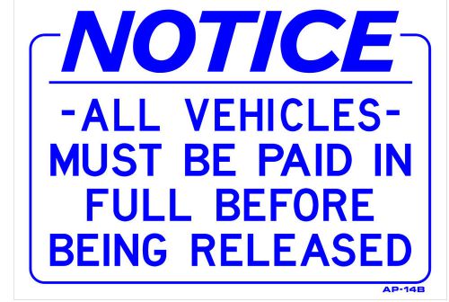 ALL VEHICLES MUST BE PAID IN FULL BEFORE BEING RELEASED 14&#034;x20&#034; Sign AP-14B