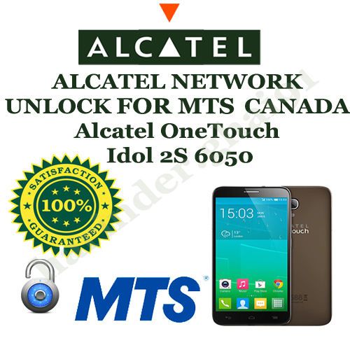ALCATEL NETWORK UNLOCK FOR MTS CANADA Alcatel OneTouch Idol 2S 6050