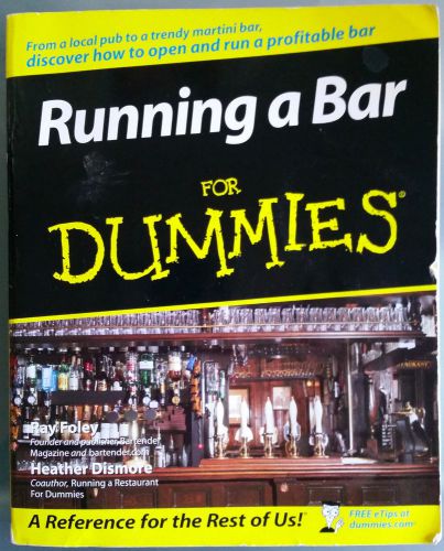 Running a Bar for DUMMIES -Ray Foley &amp; Heather Dismore -ISBN: 978-0-470-04919-8