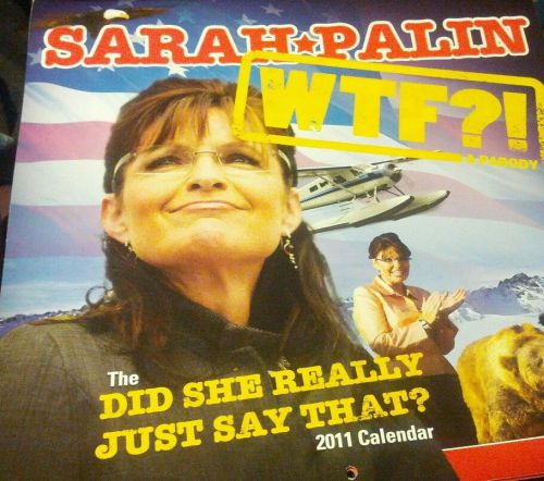 Sarah palin 2011 wall calendar WTF &#034;did she really just say that?&#034;