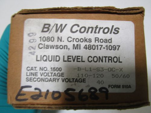 B/W CONTROLS LIQUID LEVEL CONTROL 1500-B-L1-S3-0C-X *NEW IN BOX*
