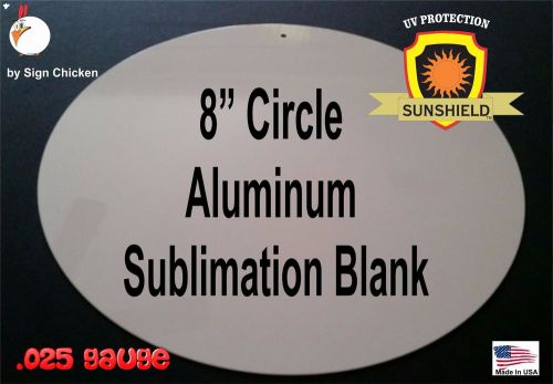 8&#034; CIRCLE sign blank for sublimation - ALL ALUMINUM Blanks, WITH HOLE  Lot of 10