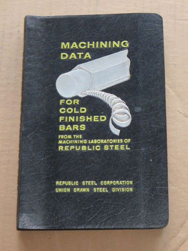 VTG 1959 REPUBLIC STEEL MACHINING DATA FOR COLD FININSHED BARS CENTURY 100 SERIE
