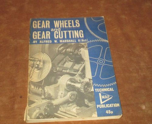GEAR WHEELS AND GEAR CUTTING - MARSHALL - 1971 EDITION VINTAGE TECH BOOK