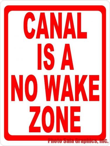 Canal is No Wake Zone Sign. Size Options. Shoreline Property Land Protection