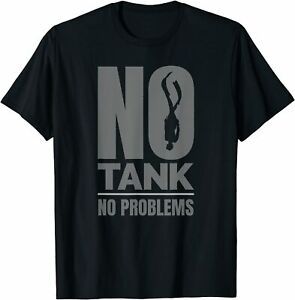 NEW LIMITED No Diving Tanks No Funny Problems T-Shirt S-3XL