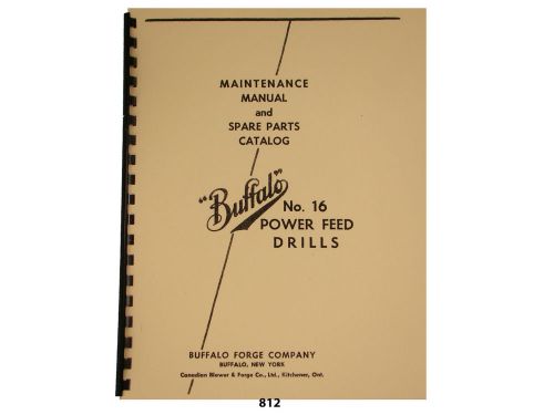 Buffalo Forge No.16 Power Feed Drill Press  Maint. &amp; Spare Parts Manual  *812