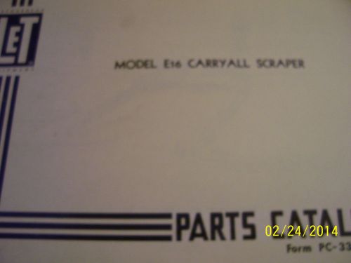 VINTAGE  LETOURNEAU   PARTS  MANUAL -E 16 CARRYALL  SCRAPER - 1956