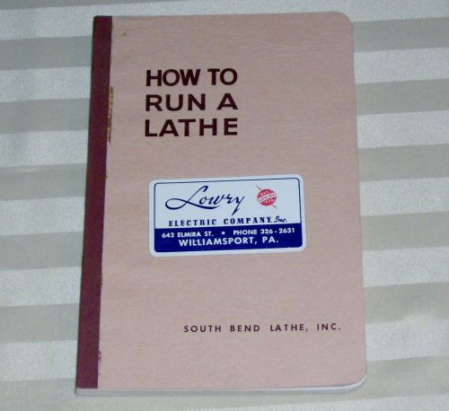 How to Run a Lathe South Bend Lathe, Soft Cover, 55th Edition  Good condition