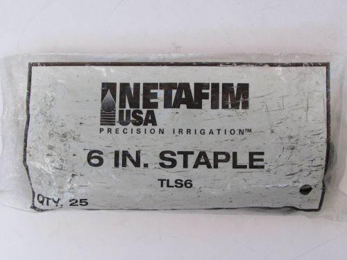 Netafim - 6&#034; in. Staple - TLS6 - QTY 25 New In Bag