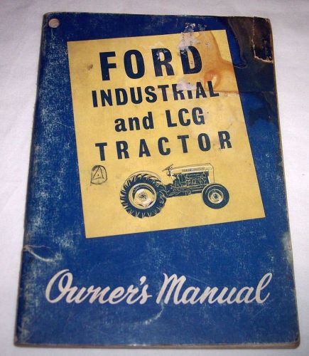 Ford Series 2000 and 4000 Industrial and LCG Tractor Owner&#039;s Manual book