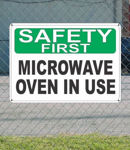 SAFETY FIRST Microwave Oven In Use - OSHA SIGN 10&#034; x 14&#034;