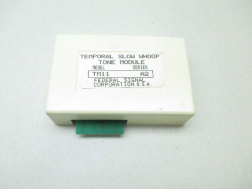 FEDERAL SIGNAL TM11 TONE MODULE TEMPORAL SLOW WHOOP SAFETY AND SECURITY D443060