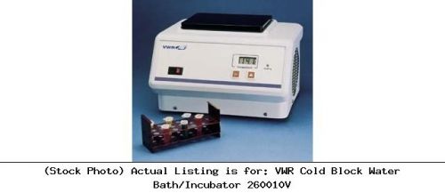 Vwr cold block water bath/incubator 260010v constant temperature unit for sale