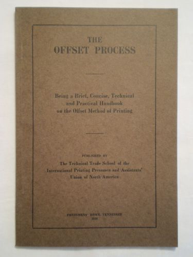 ANTIQUE 1916 &#034;THE OFFSET PROCESS&#034; TECHNICAL METHOD PRINTING PRESSMAN HANDBOOK