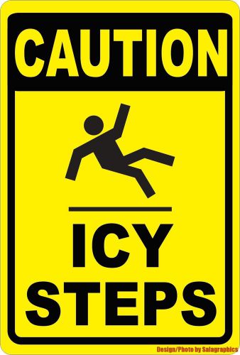 Caution icy steps sign. size &amp; material options. winter weather ice snow safety for sale