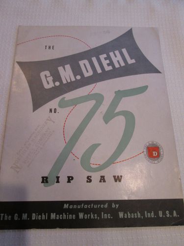 G. M. Diehl Machine Works Wabash Ind. No. 75 Rip Saw Catalog D (woodworking)