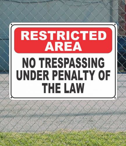 Resrticted area no trespassing under penalty of law - osha safety sign 10&#034;x14&#034; for sale